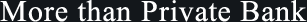 More than Private Bank